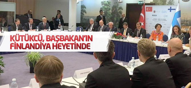 Kütükcü, Başbakan’ın Finlandiya ziyaretine katıldı