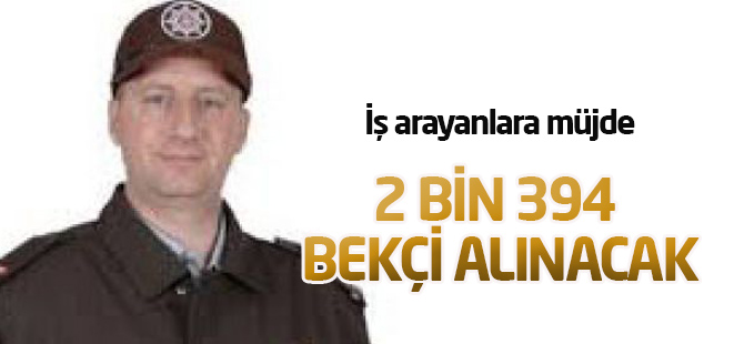5 İlde 2 Bin 394 Bekçi Alınacak