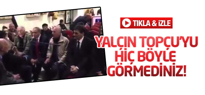 Yalçın Topçu'yu hiç böyle görmediniz!