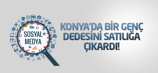 Torunu dedesini satılık ilanına koydu