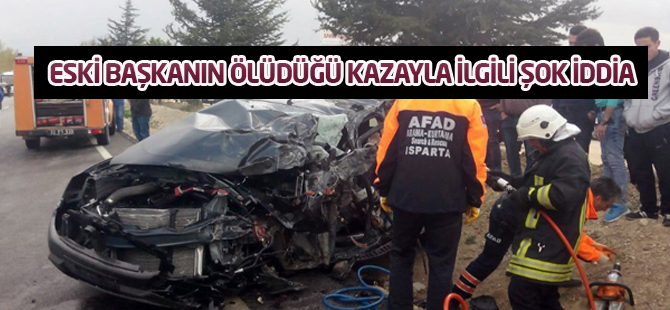 AK Partili eski başkanın öldüğü kazayla ilgili şok iddia