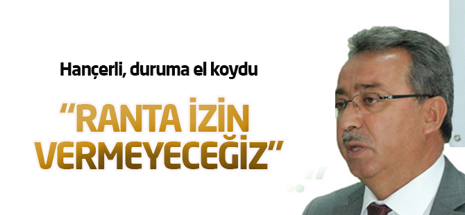 Hançerli duruma el koydu: Ranta izin vermeyeceğiz