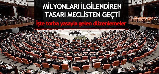 Milyonlarca vatandaşı ilgilendiren tasarı meclisten geçti