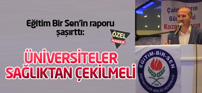 Üniversite hastaneleri sorunlu:  Hizmet sunumundan vazgeçilmeli