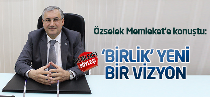 Özselek: Gelin, birlik olalım