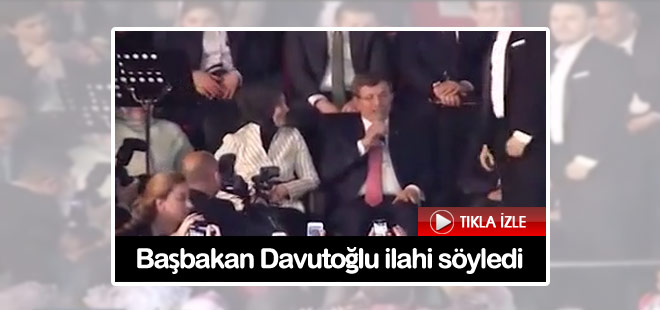 Başbakan Davutoğlu ilahi söyledi