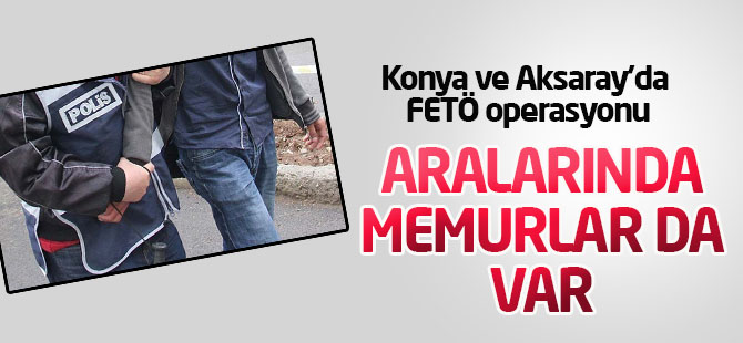 Aksaray merkezli 8 ilde FETÖ/PDY operasyonu