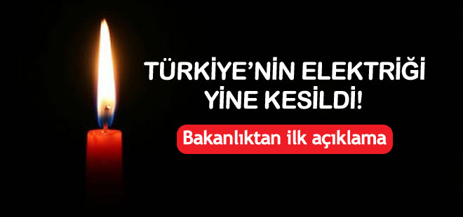 Türkiye'nin elektriği yine kesildi! Bakanlıktan açıklama geldi