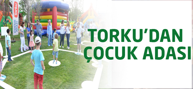 Torku’dan Çocuk Adası