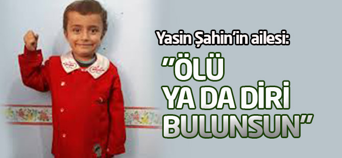 Çocuğumuz Ölü ya da Diri Bulunsun"