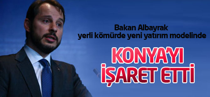 Yerli kömürde yeni yatırım modeli. Bakan Konya'yı işaret etti