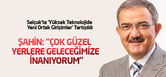 Rektör Şahin: İyi yerlere geleceğimize inanıyorum
