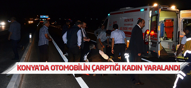Konya'da otomobilin çarptığı kadın yaralandı