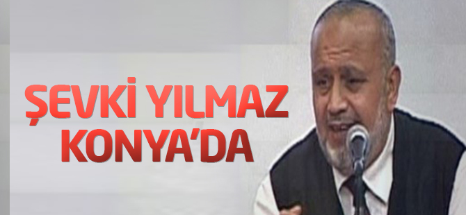 Şevki Yılmaz Konya'da