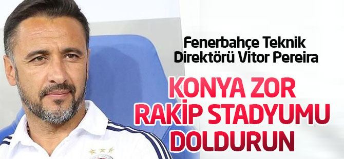 Vitor Pereira: Konya zor bir rakip