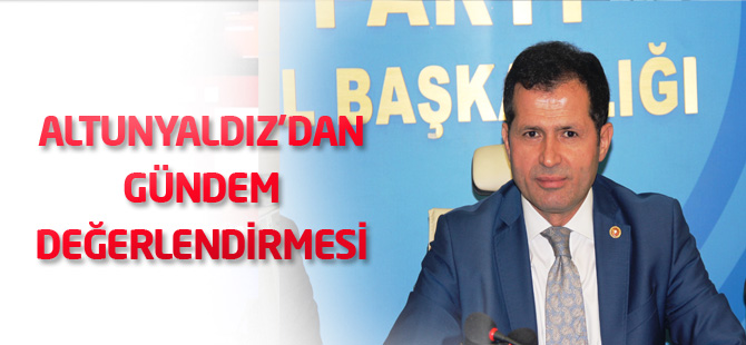 Altunyaldız'dan gündem değerlendirmesi
