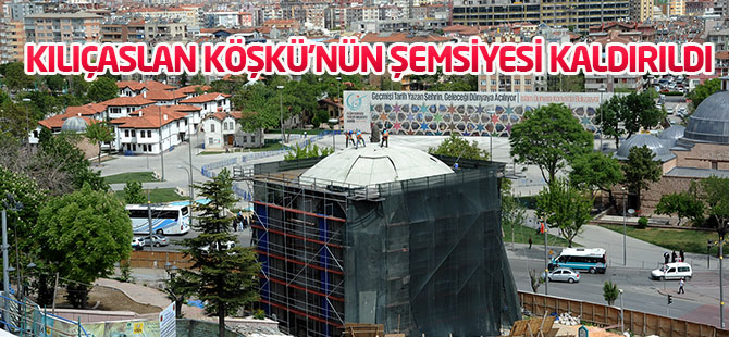 Kılıçaslan Köşkü’nün Şemsiyesi Kaldırıldı