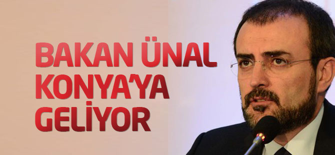 Bakan Ünal Konya'ya geliyor
