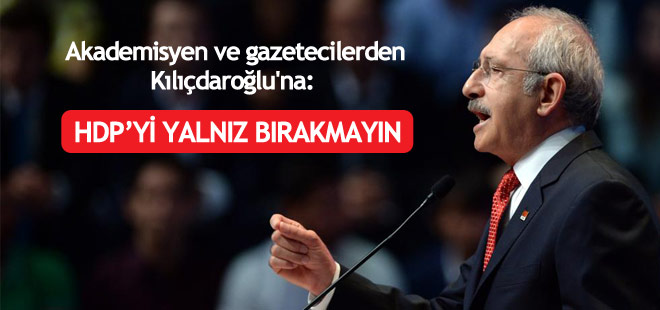 Akademisyen ve gazetecilerden Kılıçdaroğlu'na: HDP'yi yalnız bırakmayın