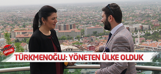 Türkmenoğlu: Yönlendirilen değil, yöneten ülke olduk