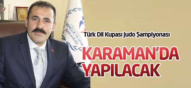 Türk Dil Kupası Judo Şampiyonası Karaman'da Yapılacak