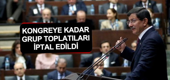 Kongreye kadar AK Parti'de grup toplantıları yapılmayacak