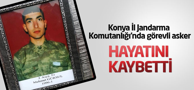 Konya'da bir asker hayatını kaybetti