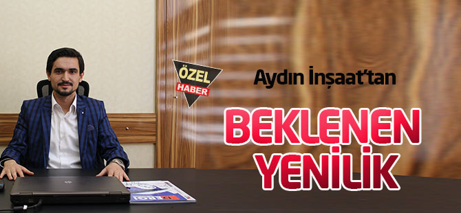 Aydın İnşaat’tan  BEKLENEN YENİLİK
