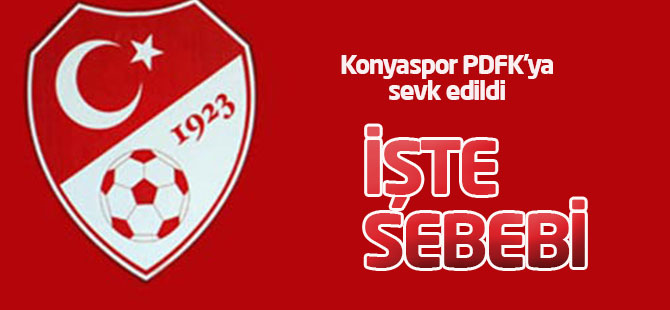 Konyaspor PDFK'ya sevk edildi