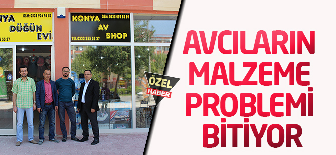 Avcıların malzeme problemi bitiyor