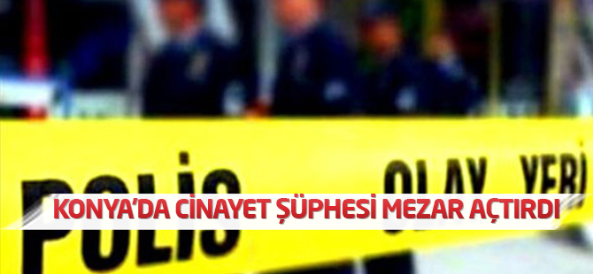 Cinayet şüphesi mezar açtırdı