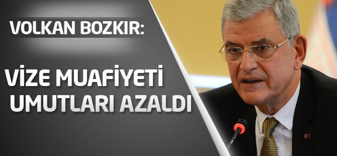 Volkan Bozkır: Vize Muafiyeti Umutları Azaldı
