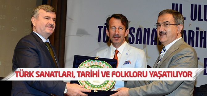 Türk Sanatları, Tarihi ve Folkloru Yaşatılıyor