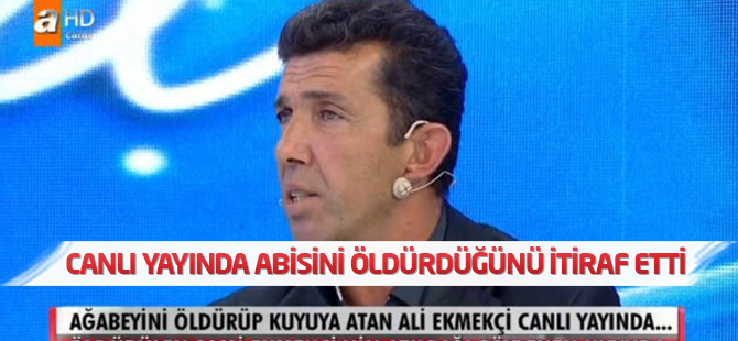 Canlı yayında abisini öldürdüğünü itiraf etti