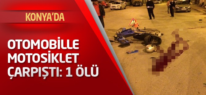 Otomobille motosiklet çarpıştı: 1 ölü