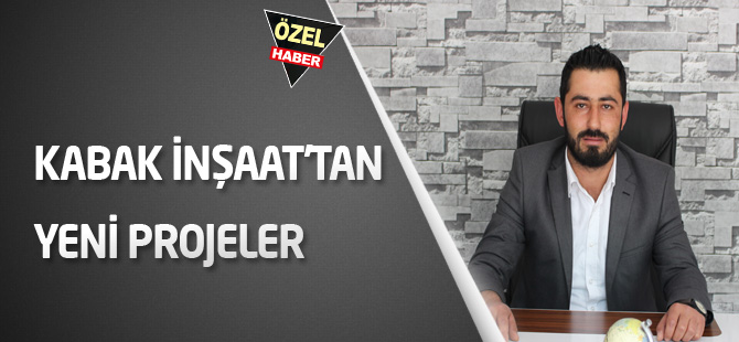 Kabak İnşaat’tan yeni projeler