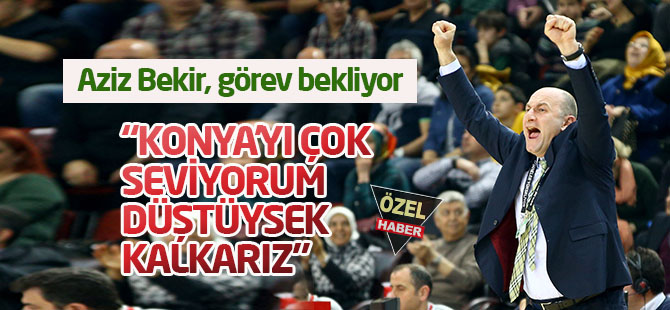 Aziz Bekir, gelmeye razı