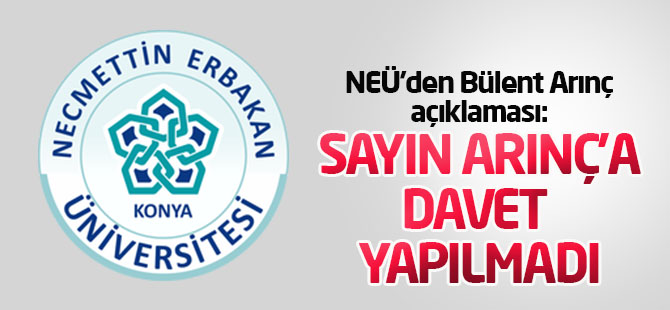 NEÜ'den Arınç açıklaması: Kesinlikle davet yapılmadı