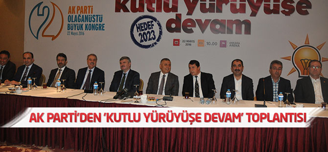 AK Parti'den 'Kutlu Yürüyüşe Devam' toplantısı