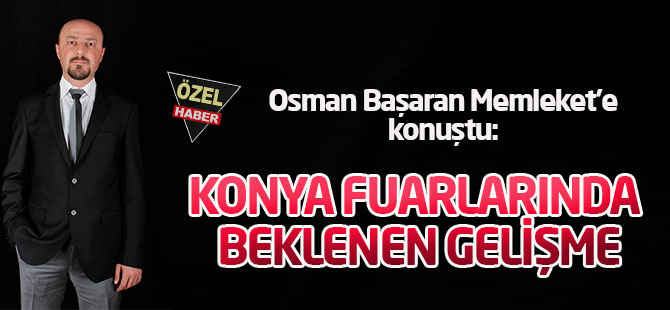 Konya fuarlarında beklenen gelişme
