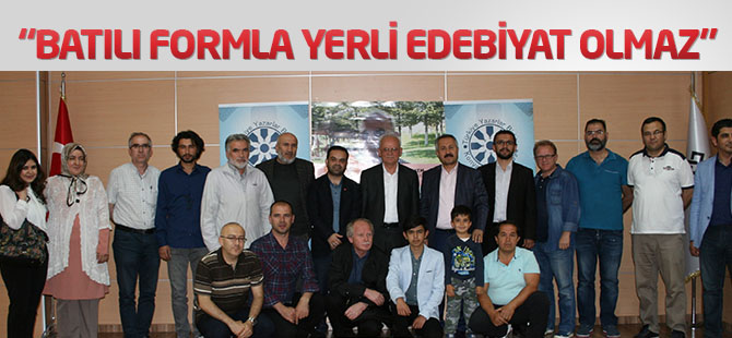 Batılı formla yerli edebiyat olmaz