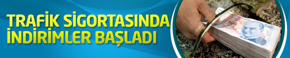 Trafik sigortasında indirimler başladı