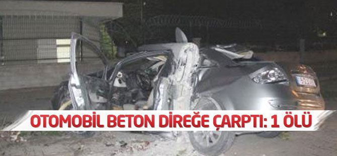 Konya'da Otomobil Beton Direğe Çarptı: 1 Ölü