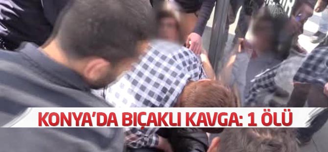 Konya'da Bıçaklı Kavga: 1 Ölü, 1 Yaralı