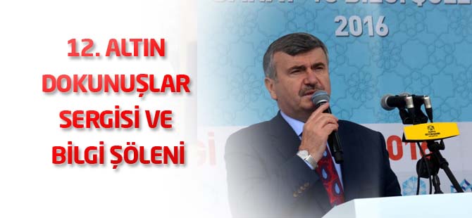 12. Altın Dokunuşlar Sergisi ve Bilgi Şöleni