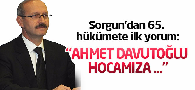 Ahmet Sorgun'dan 65. hükümet yorumu
