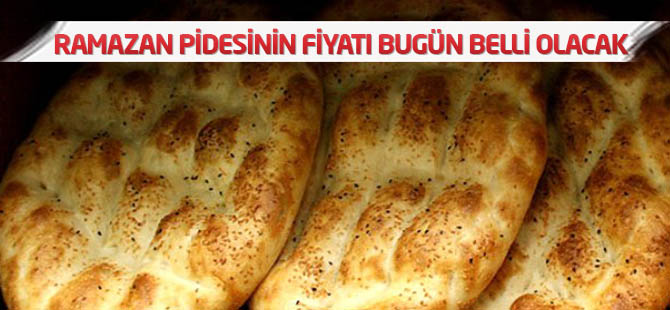 Ramazan Pidesinin Fiyatı Bugün Belli Olacak