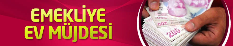 Emekliye ev müjdesi