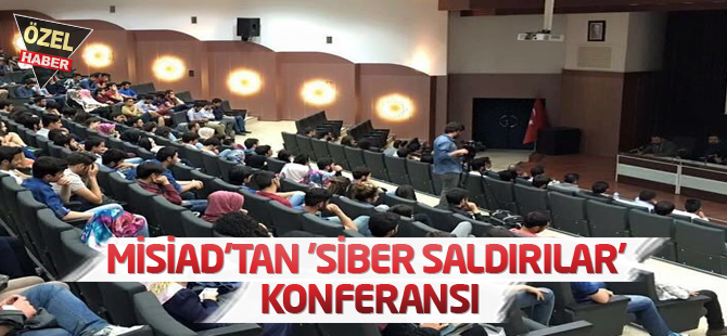 MİSİAD'tan 'siber saldırılar' konferansı