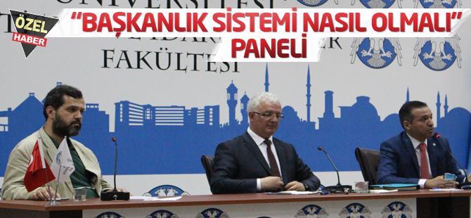 Başkanlık Sistemi nasıl olmalı paneli